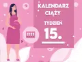 Kobieta w 15. tygodniu ciąży, z brzuszkiem. Obok kalendarz i napis "Kaledarz ciąży tydzień 15".