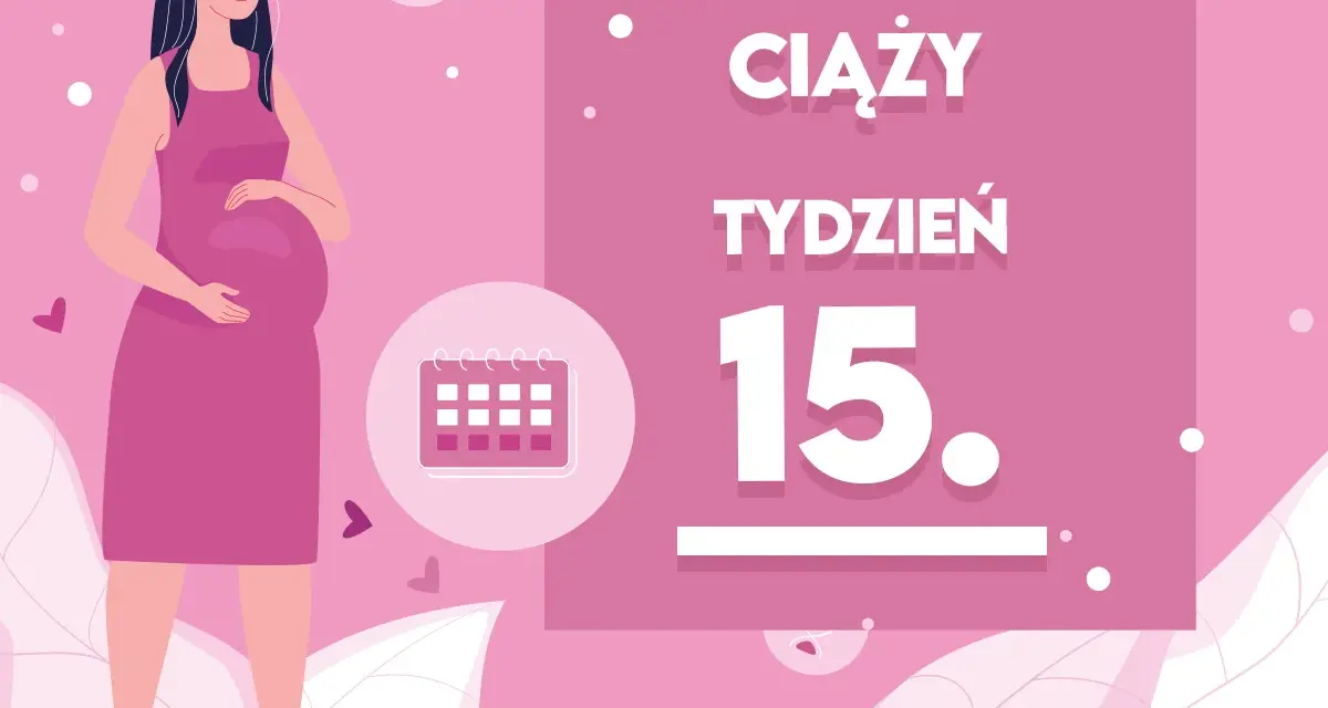 Kobieta w 15. tygodniu ciąży, z brzuszkiem. Obok kalendarz i napis "Kaledarz ciąży tydzień 15".